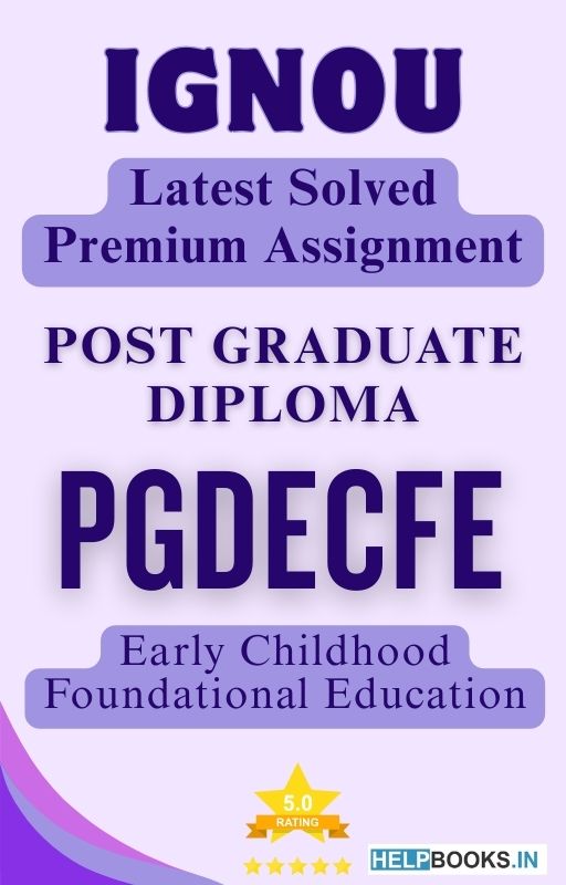 IGNOU PGDECFE | Latest Solved Assignments - Early Childhood Foundational Education
