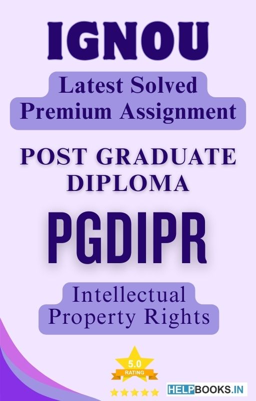 IGNOU PGDIPR | Latest Solved Assignments - Intellectual Property Rights