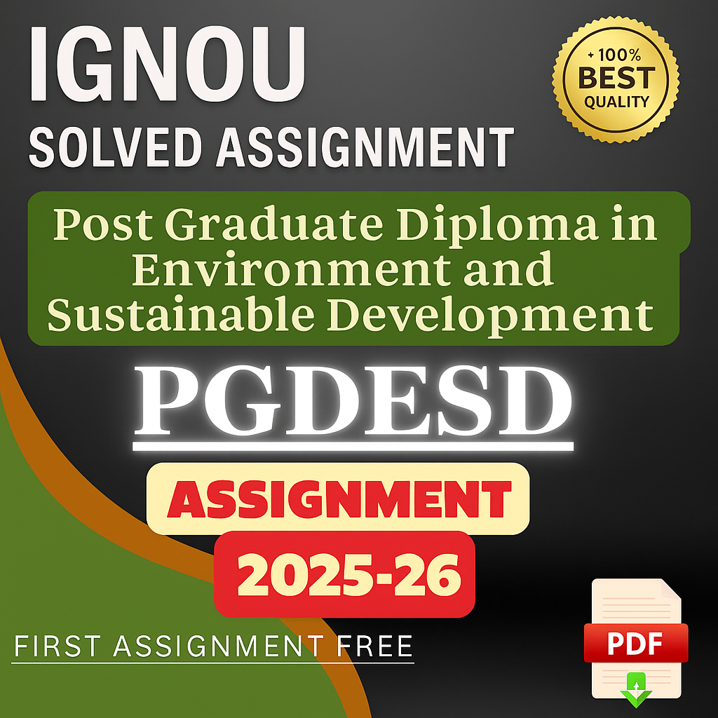 2025–2026 | IGNOU PGDESD Solved Assignments-Post Graduate Diploma in Environment and Sustainable Development