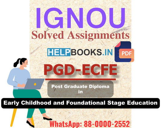 IGNOU PGDECFE 2024 Solved Assignment-Post Graduate Diploma in Early Childhood and Foundational Stage Education: 2023 & 2024 Solution included
