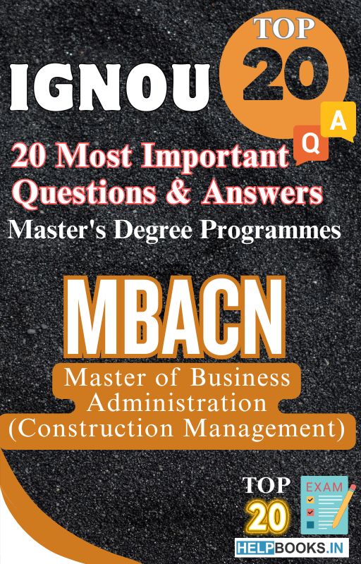 Master of Business Administration (Construction Management) (MBACN) | TOP20 Most Expected Important Questions with Answers for IGNOU Exam
