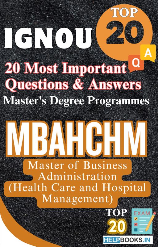 Master of Business Administration (Health Care and Hospital Management) (MBAHCHM) | TOP20 Most Expected Important Questions with Answers for IGNOU Exam