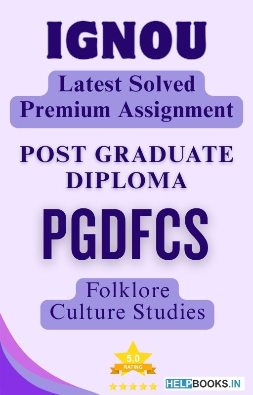 IGNOU PGDFCS | Latest Solved Assignments - Folklore Culture Studies