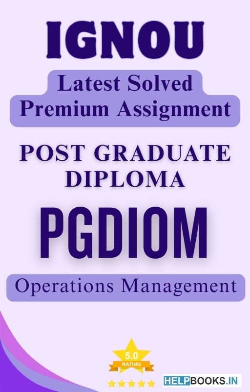 IGNOU PGDIOM | Latest Solved Assignments - Operations Management