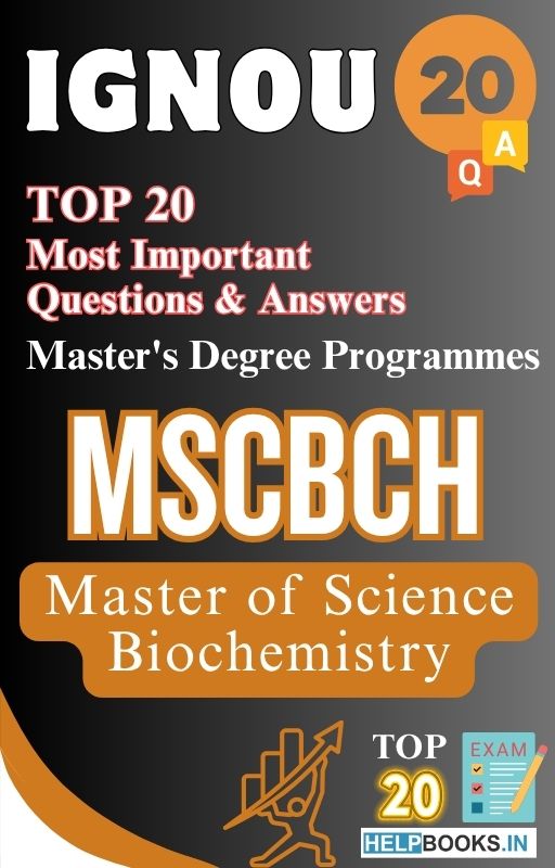 Master of Science (Biochemistry) (MSCBCH) | TOP20 Most Expected Important Questions with Answers for IGNOU Exam