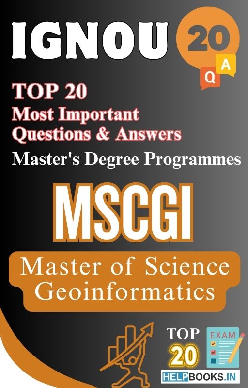 Master of Science (Geoinformatics) (MSCGI) | TOP20 Most Expected Important Questions with Answers for IGNOU Exam