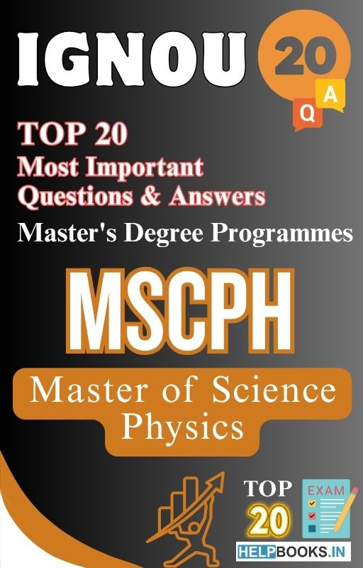 Master of Science (Physics) (MSCPH) | TOP20 Most Expected Important Questions with Answers for IGNOU Exam