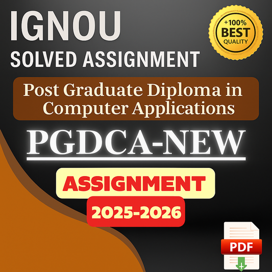 2025–2026 | IGNOU PGDCA-NEW Solved Assignments-Post Graduate Diploma in Computer Applications