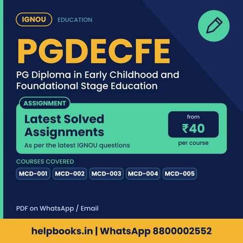 IGNOU PGDECFE Latest Solved Assignments - PG Diploma in Early Childhood and Foundational Stage Education